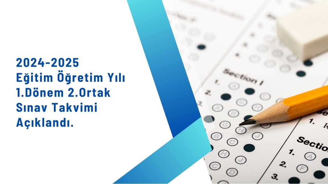 2024-2025 Eğitim Öğretim Yılı 1.Dönem 2.Ortak Sınav Takvimi Açıklandı.